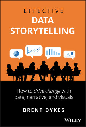 Effective Data Storytelling: How to Drive Change with Data, Narrative and Visuals cover image