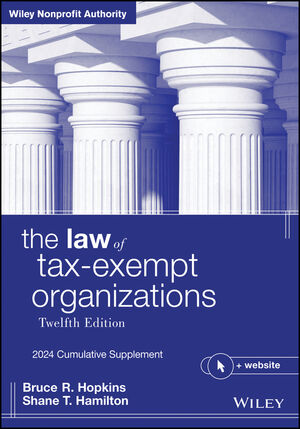 The Law Of Tax-Exempt Organizations: 2024 Cumulative Supplement, 12th ...