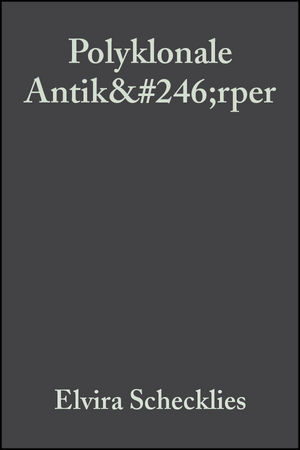 Polyklonale Antik&#246;rper: Eine Einf&#252;hrung in die Theorie und Praxis der Antik&#246;rperherstellung