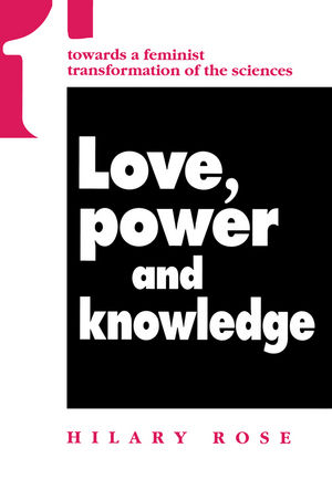 Love Power And Knowledge Towards A Feminist Transformation Of