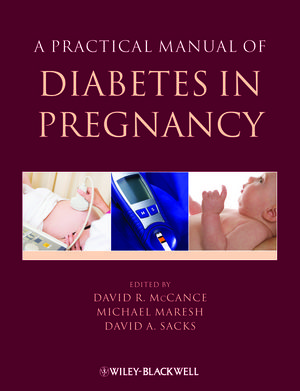A PRACTICAL MANUAL OF Diabetes in Pregnancy (2010) (PDF) David McCance