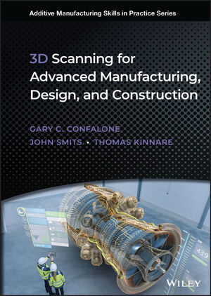 Fundamentals of Additive Manufacturing for the Practitioner | Wiley