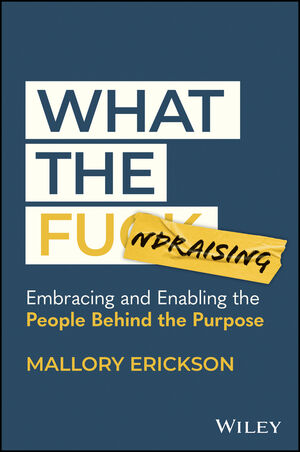What the Fundraising: Embracing and Enabling the People Behind the Purpose