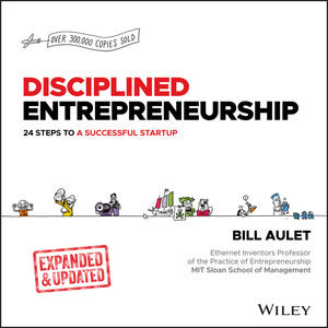 Disciplined Entrepreneurship: 24 Steps to a Successful Startup, Expanded & Updated, 2nd Edition
