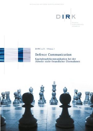 Defence Communication - Kapitalmarktkommunikation bei der Abwehr nichtfreundlicher Übernahmen