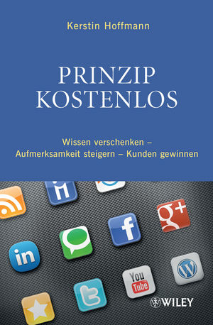 Prinzip kostenlos: Wissen verschenken - Aufmerksamkeit steigern - Kunden gewinnen