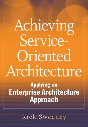 Achieving Service-Oriented Architecture: Applying an Enterprise Architecture Approach