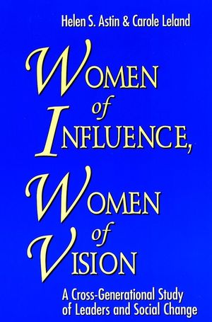 Women of Influence, Women of Vision: A Cross-Generational Study of Leaders and Social Change (0787952214) cover image