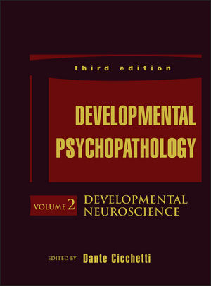 Developmental Psychopathology, Volume 2, Developmental Neuroscience, 3rd Edition