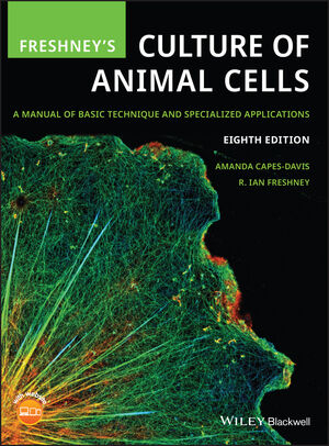 Freshney's Culture of Animal Cells: A Manual of Basic Technique and  Specialized Applications, 8th Edition | Wiley