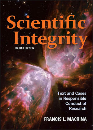 Scientific Integrity: Text and Cases in Responsible Conduct of Research, 4th Edition