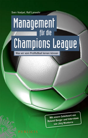 Management f&uuml;r die Champions League: Was wir vom Profifu&szlig;ball lernen k&ouml;nnen
