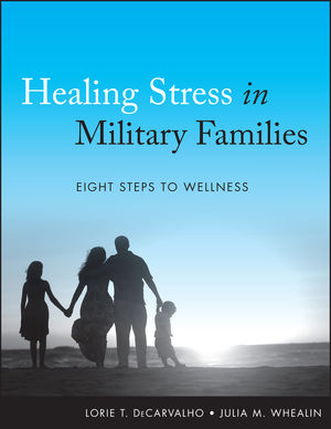 Healing Stress in Military Families: Eight Steps to Wellness