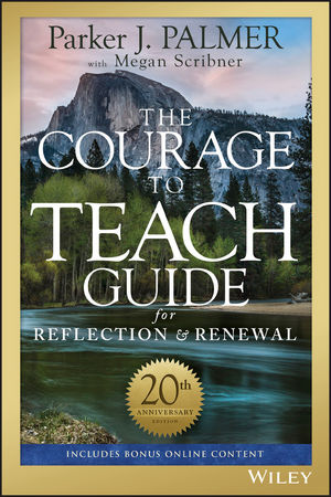 The Courage to Teach Guide for Reflection and Renewal, 20th Anniversary Edition cover image
