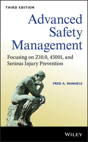 Advanced Safety Management: Focusing on Z10.0, 45001, and Serious Injury Prevention, 3rd Edition