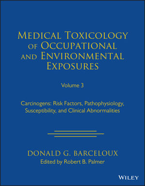 Medical Toxicology of Occupational and Environmental Exposures to Carcinogens: Risk Factors, Pathophysiology, Susceptibility, and Clinical Abnormalities, Volume 3