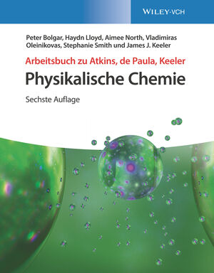 Arbeitsbuch zu Atkins, de Paula, Keeler Physikalische Chemie, 6. Auflage