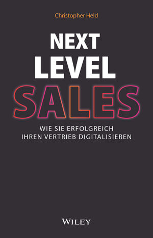 Next Level Sales: Wie Sie erfolgreich Ihren Vertrieb digitalisieren