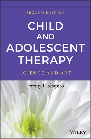 Child and Adolescent Therapy: Science and Art, 2nd Edition