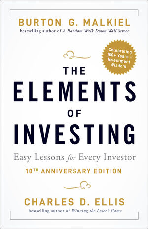 The Elements of Investing: Easy Lessons for Every Investor, 10th  Anniversary Edition
