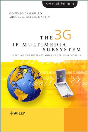 The 3G IP Multimedia Subsystem (IMS): Merging the Internet and the 