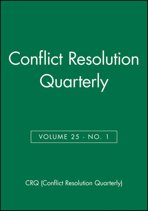 Conflict Resolution Quarterly, Volume 25, Number 1, Autumn 2007