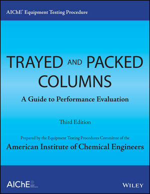 AIChE Equipment Testing Procedure - Trayed and Packed Columns: A Guide to Performance Evaluation, 3rd Edition