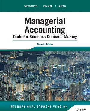 Managerial Accounting: Tools for Business Decision Making, 7th Edition  International Student Version