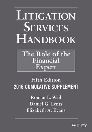 Litigation Services Handbook, 2016 Cumulative Supplement: The Role of the Financial Expert, 5th Edition