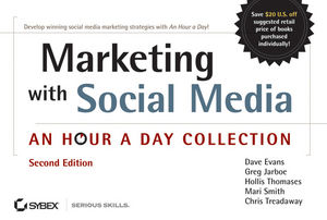 Marketing with Social Media: An Hour a Day Collection, 2nd Edition