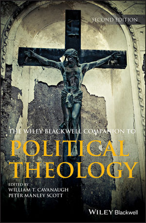 Wiley Blackwell Companion to Political Theology, 2nd Edition