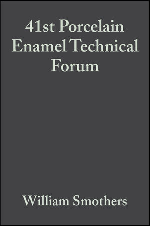 41st Porcelain Enamel Technical Forum, Volume 1, Issues 3/4
