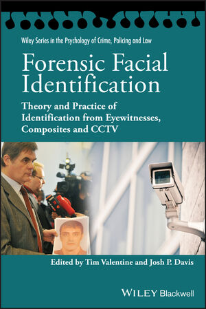 Forensic Facial Identification: Theory and Practice of Identification from Eyewitnesses, Composites and CCTV