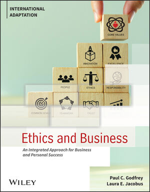 Ethics and Business: An Integrated Approach for Business and Personal Success, International Adaptation, 1st Edition