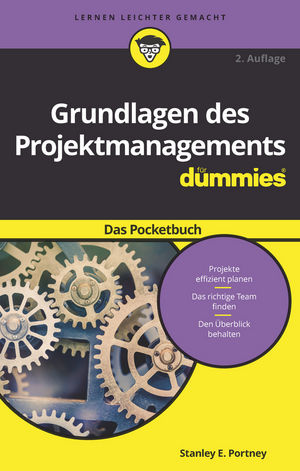 Grundlagen des Projektmanagements für Dummies Das Pocketbuch, 2. Auflage