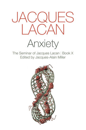 Anxiety The Seminar of Jacques Lacan Book X Wiley