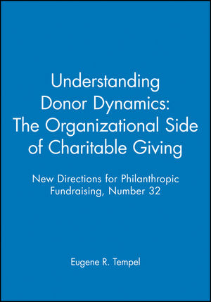 Understanding Donor Dynamics: The Organizational Side of Charitable Giving: New Directions for Philanthropic Fundraising, Number 32