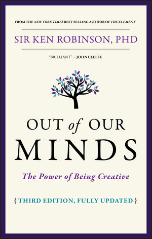 Out of Our Minds: The Power of Being Creative, 3rd Edition