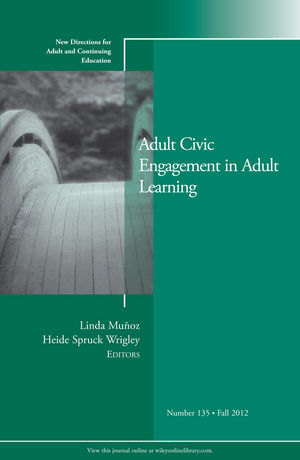 Adult Civic Engagement in Adult Learning: New Directions for Adult and Continuing Education, Number 135