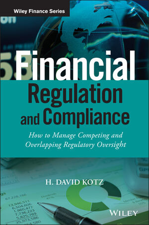 Financial Regulation And Compliance How To Manage Competing And Overlapping Regulatory Oversight Website Wiley