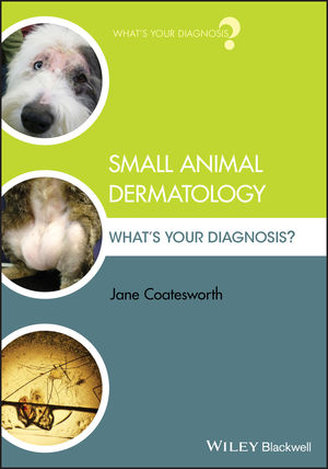 Small Animal Dermatology: What's Your Diagnosis? | Wiley