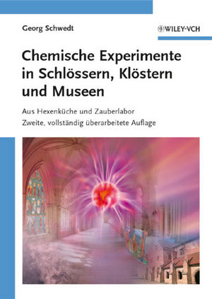 Chemische Experimente in Schlössern, Klöstern und Museen: Aus Hexenküche und Zauberlabor, 2nd Edition