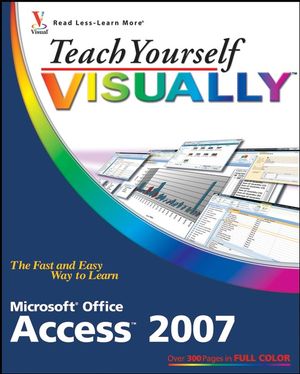 Teach Yourself VISUALLY Microsoft Office Access 2007 | Wiley