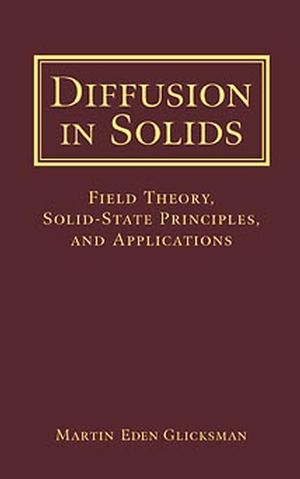 Diffusion in Solids: Field Theory, Solid-State Principles, and Applications