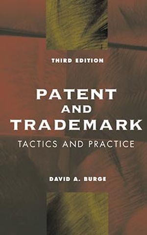 Patent and Trademark Tactics and Practice, 3rd Edition