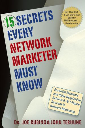 15 Secrets Every Network Marketer Must Know: Essential Elements and Skills Required to Achieve 6- and 7-Figure Success in Network Marketing