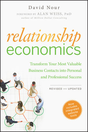 Relationship Economics: Transform Your Most Valuable Business Contacts Into Personal and Professional Success, Revised and Updated