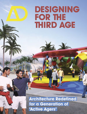 Designing for the Third Age: Architecture Redefined for a Generation of