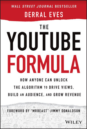 The YouTube Formula: How Anyone Can Unlock the Algorithm to Drive 