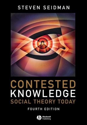 Contested Knowledge: Social Theory Today, 4th Edition